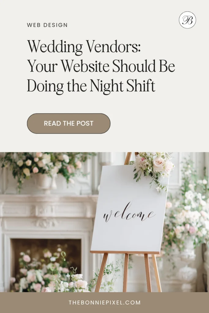 Elegant Pinterest image featuring a wedding welcome sign with flowers and the title ‘Wedding Vendors: Your Website Should Be Doing the Night Shift.’