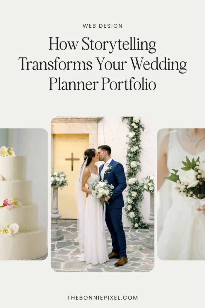 Elegant Pinterest graphic titled ‘How Storytelling Transforms Your Wedding Planner Portfolio’ featuring a three-image collage of a white tiered wedding cake, a bride and groom kissing outside a church decorated with white flowers, and a close-up of a bride holding a white rose bouquet.